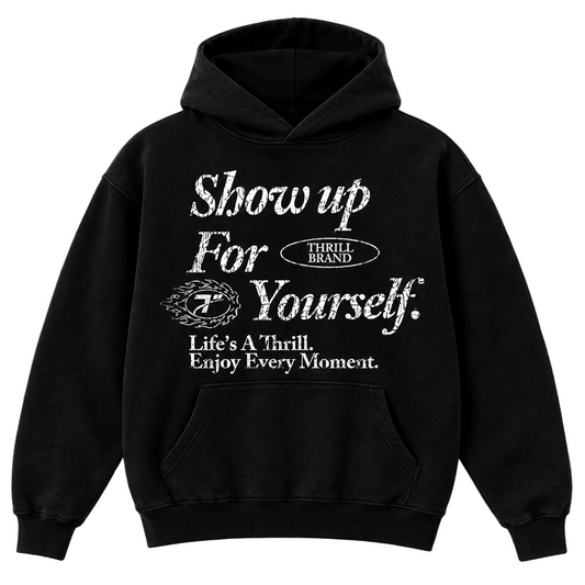 Show Up For Yourself, Premium Thrill Hoodie